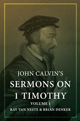 John Calvin's Sermons on 1 Timothy: Volume 1 von CREATESPACE